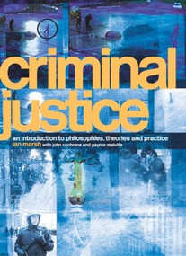 Criminal Justice (An Introduction to Philosophies, Theories and Practice) by Ian Marsh, John Cochrane, Gaynor Melville, 9780415333009