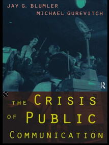 The Crisis of Public Communication - 9780415108522 by Jay Blumler, Michael Gurevitch, 9780415108522