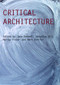 Critical Architecture by Jane Rendell, Jonathan Hill, Mark Dorrian, Murray Fraser, 9780415415385