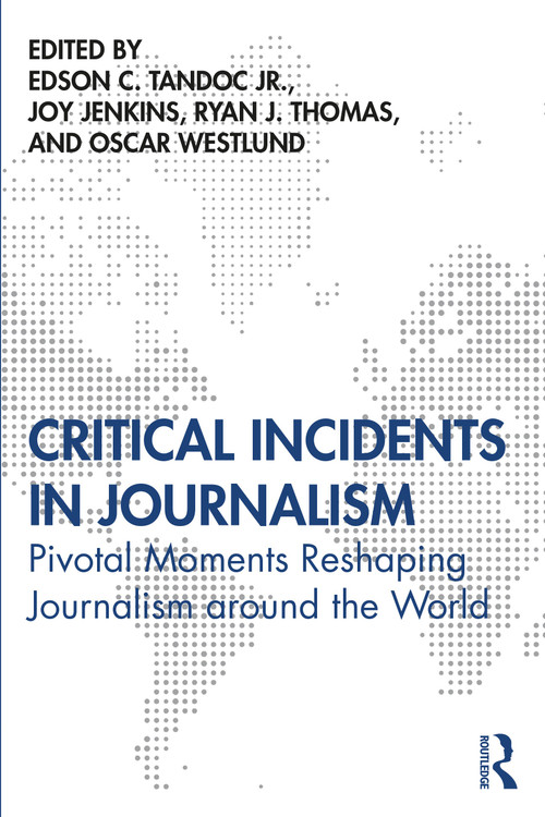 Critical Incidents in Journalism (Pivotal Moments Reshaping Journalism around the World) - 9780367895341 by Edson Tandoc Jr., Joy Jenkins, Ryan Thomas, Oscar Westlund, 9780367895341
