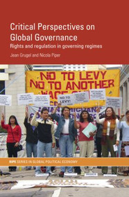 Critical Perspectives on Global Governance (Rights and Regulation in Governing Regimes) - 9780415361286 by Jean Grugel, Nicola Piper, 9780415361286