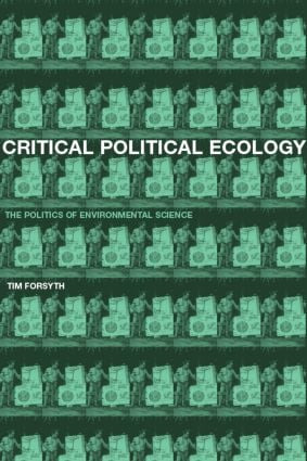 Critical Political Ecology (The Politics of Environmental Science) by Timothy Forsyth, 9780415185639