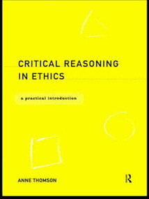 Critical Reasoning in Ethics (A Practical Introduction) - 9780415171854 by Anne Thomson, 9780415171854