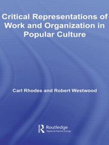 Critical Representations of Work and Organization in Popular Culture - 9780415578509 by Carl Rhodes, Robert Westwood, 9780415578509