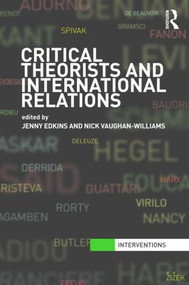 Critical Theorists and International Relations by Jenny Edkins, Nick Vaughan-Williams, 9780415474665