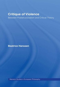 Critique of Violence (Between Poststructuralism and Critical Theory) - 9780415223409 by Beatrice Hanssen, 9780415223409