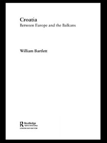 Croatia (Between Europe and the Balkans) - 9780415406598 by William Bartlett, 9780415406598