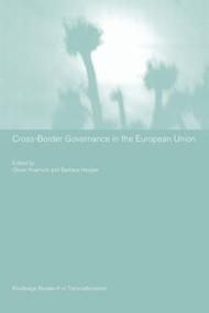 Cross-Border Governance in the European Union by Barbara Hooper, Olivier Kramsch, 9780415429757