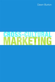 Cross-Cultural Marketing (Theory, practice and relevance) - 9780415448932 by Dawn Burton, 9780415448932