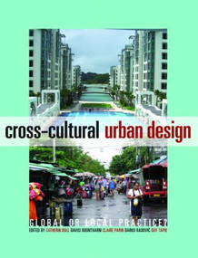 Cross-Cultural Urban Design (Global or Local Practice?) by Catherin Bull, Davisi Boontharm, Claire Parin, Darko Radovic, 9780415432801