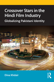 Crossover Stars in the Hindi Film Industry (Globalizing Pakistani Identity) - 9780367266806 by Dina Khdair, 9780367266806