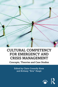 Cultural Competency for Emergency and Crisis Management (Concepts, Theories and Case Studies) - 9780367321833 by Claire Connolly Knox, Brittany "Brie" Haupt, 9780367321833