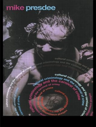 Cultural Criminology and the Carnival of Crime by Mike Presdee, 9780415239103