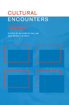Cultural Encounters (Representing Otherness) by Elizabeth Hallam, Brian Street, 9780415202800
