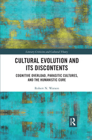 Cultural Evolution and its Discontents (Cognitive Overload, Parasitic Cultures, and the Humanistic Cure) - 9780367476564 by Robert Watson, 9780367476564