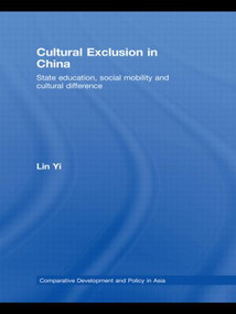 Cultural Exclusion in China (State Education, Social Mobility and Cultural Difference) - 9780415541152 by Lin Yi, 9780415541152