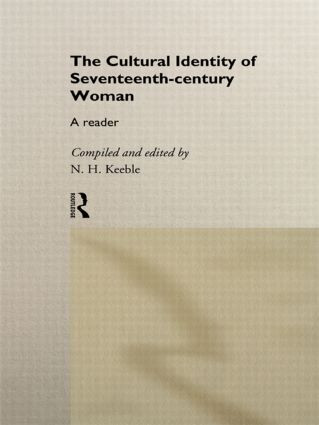 The Cultural Identity of Seventeenth-Century Woman (A Reader) - 9780415104821 by N. H. Keeble, 9780415104821