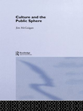 Culture and the Public Sphere - 9780415112635 by Jim McGuigan, Dr Jim Mcguigan, 9780415112635