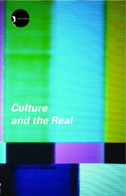Culture and the Real (Theorizing Cultural Criticism) - 9780415252898 by Catherine Belsey, 9780415252898