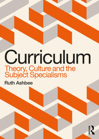 Curriculum: Theory, Culture and the Subject Specialisms - 9780367483777 by Ruth Ashbee, 9780367483777