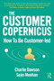 The Customer Copernicus (How to be Customer-Led) - 9780367564636 by Charlie Dawson, Seán Meehan, 9780367564636