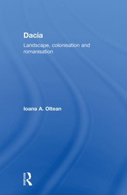 Dacia (Landscape, Colonization and Romanization) - 9780415594820 by Ioana A. Oltean, 9780415594820