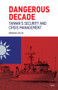 Dangerous Decade (Taiwan's Security and Crisis Management) by Brendan Taylor, 9780367437480