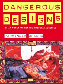 Dangerous Designs (Asian Women Fashion the Diaspora Economies) - 9780415072212 by Parminder Bhachu, 9780415072212
