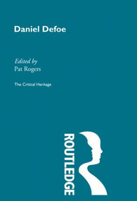 Daniel Defoe (The Critical Heritage) by Pat Rogers, 9780415513524