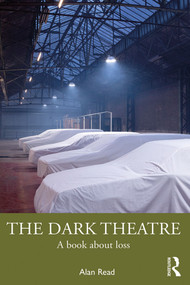 The Dark Theatre (A Book About Loss) - 9780367436407 by Alan Read, 9780367436407