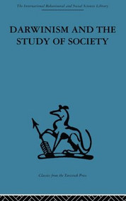 Darwinism and the Study of Society (A centenary symposium) by Michael Banton, 9780415606233