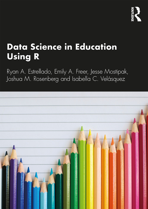 Data Science in Education Using R - 9780367422257 by Ryan A. Estrellado, Emily Freer, Joshua M. Rosenberg, Isabella C. Velásquez, 9780367422257