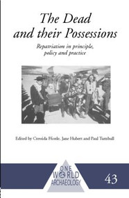 The Dead and their Possessions (Repatriation in Principle, Policy and Practice) - 9780415344494 by Cressida Fforde, Jane Hubert, Paul Turnbull, 9780415344494