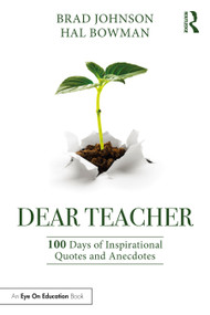 Dear Teacher (100 Days of Inspirational Quotes and Anecdotes) by Brad Johnson, Hal Bowman, 9780367622213
