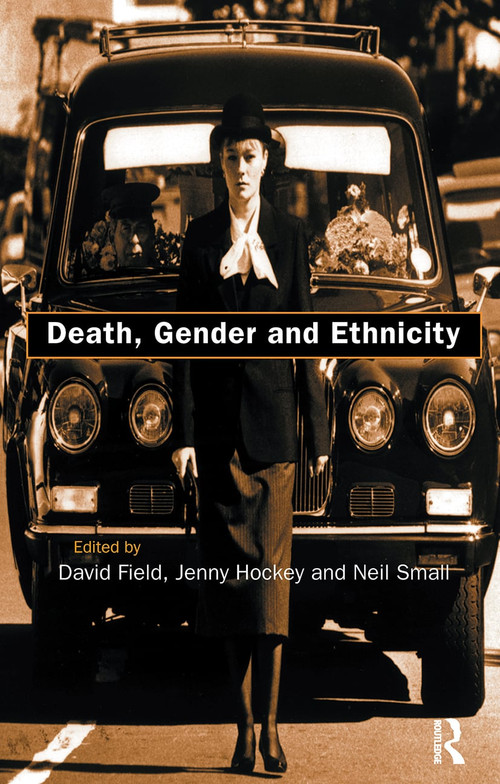 Death, Gender and Ethnicity by David Field, Dr David Field, Jenny Hockey, Neil Small, 9780415146791