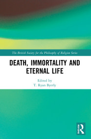 Death, Immortality, and Eternal Life - 9780367527907 by T Ryan Byerly, 9780367527907