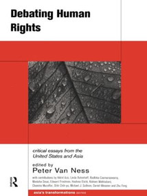 Debating Human Rights (Critical Essays from the United States and Asia) by Peter Van Ness, 9780415185073