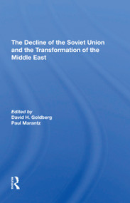 The Decline Of The Soviet Union And The Transformation Of The Middle East - 9780367306649 by David Howard Goldberg, Paul Marantz, Stephen Page, Stephen Gotowicki, 9780367306649