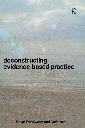 Deconstructing Evidence-Based Practice by Dawn Freshwater, Gary Rolfe, 9780415336734