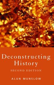 Deconstructing History - 9780415391443 by Alun Munslow, 9780415391443