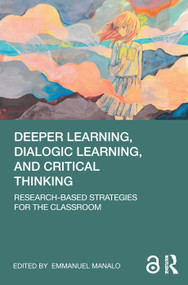Deeper Learning, Dialogic Learning, and Critical Thinking (Research-based Strategies for the Classroom) - 9780367262259 by Emmanuel Manalo, 9780367262259