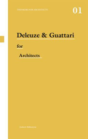 Deleuze & Guattari for Architects - 9780415421164 by Andrew Ballantyne, 9780415421164
