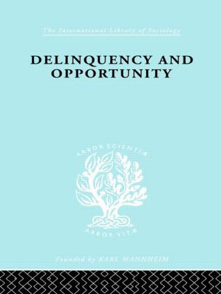 Delinquency and Opportunity (A Study of Delinquent Gangs) by Richard A. Cloward, L.E. Ohlin, 9780415510394