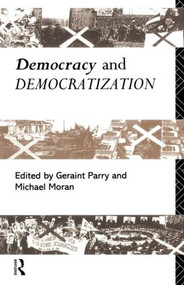 Democracy and Democratization by Michael Moran, Geraint Parry, 9780415090506