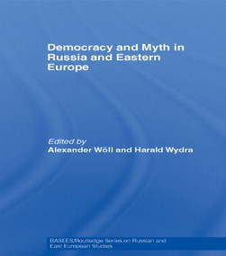 Democracy and Myth in Russia and Eastern Europe - 9780415544191 by Alexander Wöll, Harald Wydra, 9780415544191