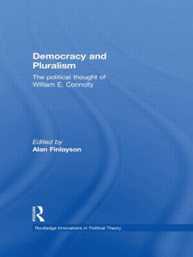 Democracy and Pluralism (The Political Thought of William E. Connolly) - 9780415500555 by Alan Finlayson, 9780415500555