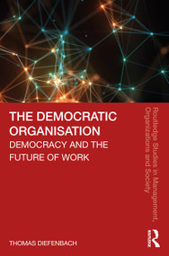 The Democratic Organisation (Democracy and the Future of Work) - 9780367361464 by Thomas Diefenbach, 9780367361464