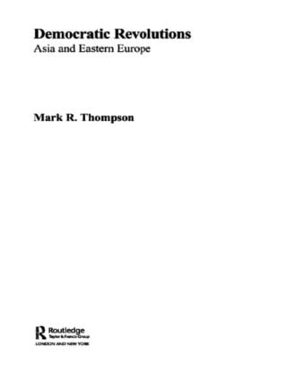 Democratic Revolutions (Asia and Eastern Europe) by Mark R. Thompson, 9780415406826