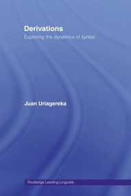 Derivations (Exploring the Dynamics of Syntax) - 9780415513852 by Juan Uriagereka, 9780415513852