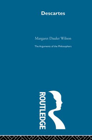 Descartes-Arg Philosophers by Margaret Dauler Wilson, 9780415513708